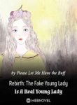 Rebirth: The Fake Young Lady Is A Real Young Lady - Official Chinese Webnovel Cover By Author 'Please Let Me Have The Buff'