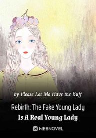 Rebirth: The Fake Young Lady Is A Real Young Lady - Official Chinese Webnovel Cover By Author 'Please Let Me Have The Buff'