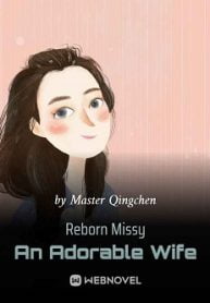 Reborn Missy An Adorable Wife - Official Chinese Webnovel Cover By Author 'Master Qingchen'