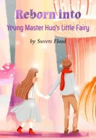 Reborn Into Young Master Huo’s Little Fairy - Official Chinese Webnovel Cover By Author 'Sweets Flood'