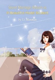Secret Marriage: Reborn As A Beautiful Model Student - Official Chinese Webnovel Cover By Author 'Li Manman, 李慢慢'