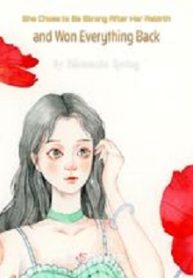 She Chose To Be Strong After Her Rebirth And Won Everything Back - Official Chinese Webnovel Cover By Author 'Mountain Spring'
