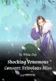 Shocking Venomous Consort: Frivolous Miss - Official Chinese Web Novel Cover By Author 'White Day'