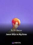 Sweet Wife In My Arms - Official Chinese Web Novel Cover By Author 'Xia Ranxue'