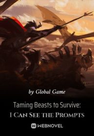 Taming Beasts To Survive: I Can See The Prompts - Official Chinese Webnovel Cover By Author 'Global Game'