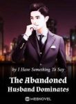 The Abandoned Husband Dominates - Official Web Novel Cover By Author 'I Have Something To Say'