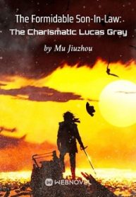 The Formidable Son-in-law The Charismatic Lucas Gray - Official Web Novel (cn) Cover By Author 'Mu Jiuzhou'