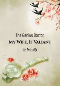 The Genius Doctor, My Wife, Is Valiant - Official Chinese Webnovel Cover By Author 'Initially'
