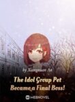 The Idol Group Pet Became A Final Boss! - Official Chinese Webnovel Cover By Author 'Xiangnuan An'