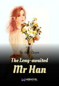 The Long-awaited Mr Han - Official Chinese Web Novel Cover By Author 'As If Dawn, 恍若晨曦'