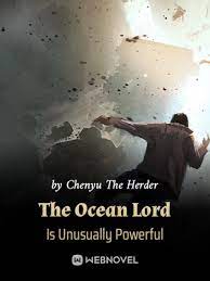 The Ocean Lord Is Unusually Powerful - Official Chinese Webnovel Cover By Author 'Chenyu The Herder'