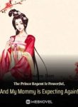 The Prince Regent Is Powerful, And My Mommy Is Expecting Again! - Official Chinese Webnovel Cover By Author 'Endless Stars'