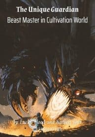 The Unique Guardian Beast Master In Cultivation World - Official Chinese Webnovel Cover By Author 'Lucky Blood And Harvest Year'
