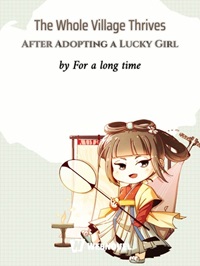 The Whole Village Thrives After Adopting A Lucky Girl - Official Chinese Webnovel Cover By Author 'For A Long Time'