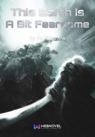 This Earth Is A Bit Fearsome - Official Web Novel (cn) Cover By Author 'Fu Xiaochen'