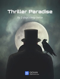 Thriller Paradise - Official Chinese Web Novel Cover By Author 'San Tian Liang Jiao, 三天两觉'