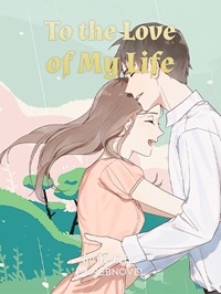 To The Love Of My Life - Official Chinese Webnovel Cover By Author 'Ye Feiye'