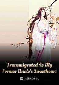 Transmigrated As My Former Uncle’s Sweetheart - Official Chinese Webnovel Cover By Author 'Chu Yue'