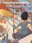 Transmigrated As The Ex-wife Of A Heroic Man - Official Chinese Webnovel Cover