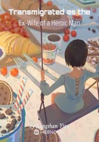 Transmigrated As The Ex-wife Of A Heroic Man - Official Chinese Webnovel Cover