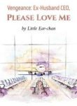Vengeance: Ex-husband Ceo, Please Love Me - Official Chinese Novel Cover By Author 'Little Ear-chan'