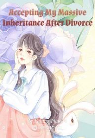 Accepting My Massive Inheritance After Divorce - Official Chinese Webnovel Cover By Author 'Falling Flowers'