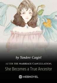 After The Marriage Cancellation, She Becomes A True Ancestor - Official Cover By Author 'Yandere Catgirl'