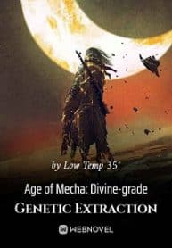 Age Of Mecha: Divine-grade Genetic Extraction - Official Chinese Webnovel Cover By Author 'Low Temp 35°'