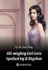 All-mighty Girl Gets Spoiled By A Bigshot - Official Chinese Webnovel Cover By Author 'Yu Jian Yang'