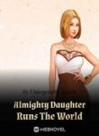 Almighty Daughter Runs The World - Official Chinese Webnovel Cover By Author 'Unforgettable Speech'