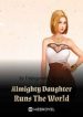 Almighty Daughter Runs The World - Official Chinese Webnovel Cover By Author 'Unforgettable Speech'