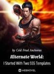 Alternate World: I Started With Two Sss Templates - Official Chinese Webnovel Cover By Author 'Cold Fried Anchovies'