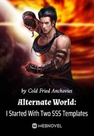 Alternate World: I Started With Two Sss Templates - Official Chinese Webnovel Cover By Author 'Cold Fried Anchovies'