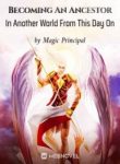 Becoming An Ancestor In Another World From This Day On - Official Chinese Webnovel Cover By Author 'Magic Principal'