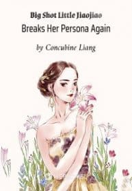 Big Shot Little Jiaojiao Breaks Her Persona Again - Official Chinese Webnovel Cover By Author 'Concubine Liang'