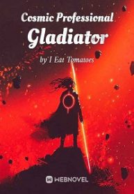 Cosmic Professional Gladiator - Official Chinese Webnovel Cover By Author 'I Eat Tomatoes'
