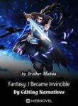 Fantasy: I Became Invincible By Editing Narratives - Official Chinese Webnovel Cover By Author 'Brother Mahua'