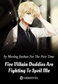 Five Villain Daddies Are Fighting To Spoil Me - Official Chinese Webnovel Cover By Author 'Meeting Jinzhao For The First Time'