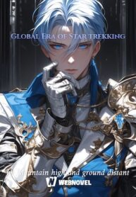 Global Era Of Star Trekking - Official Chinese Web Novel Cover By Author 'Mountain High And Ground Distant'