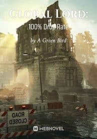 Global Lord: 100% Drop Rate - Official Chineses Webnovel Cover By Author 'A Green Bird'