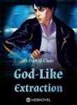 God-like Extraction - Official Chinese Webnovel Cover By Author 'Fruit Of Chaos'