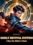 Godly Revival System: I Buy My Killer’s Stats - Official Web Novel Cover By Author 'Godly Revival System: I Buy My Killer's Stats'