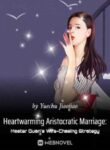 Heartwarming Aristocratic Marriage: Influential Master’s Wife-chasing Strategy - Official Chinese Webnovel Cover By Author 'Yuechu Jiaojiao'