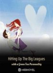 Hitting Up The Big Leagues With A Green Tea Personality - Official Chinese Webnovel Cover By Author 'Sweet Chirp'
