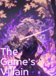 I Am The Game’s Villain - Official Web Novel Cover By Author 'Nihilruler'
