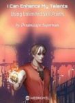 I Can Enhance My Talents Using Unlimited Skill Points - Official Chinese Webnovel Cover By Author 'Dreamscape Superman'