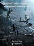 I Developed The Zombie Apocalypse And Netizens Went Crazy With Excitement - Official Chinese Webnovel Cover By Author 'Rice Tour'
