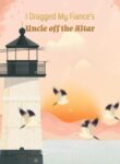 I Dragged My Fiance’s Uncle Off The Altar - Official Chinese Webnovel Cover By Author 'Seven Dopplegangers'