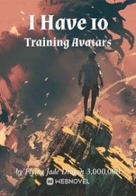 I Have 10 Training Avatars - Official Chinese Webnovel Cover By Author 'Flying Jade Dragon Three Million'