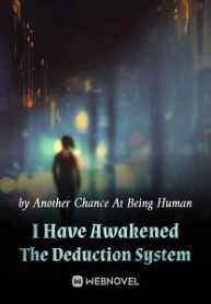 I Have Awakened The Deduction System - Official Chinese Webnovel Cover By Author 'Another Chance At Being Human'